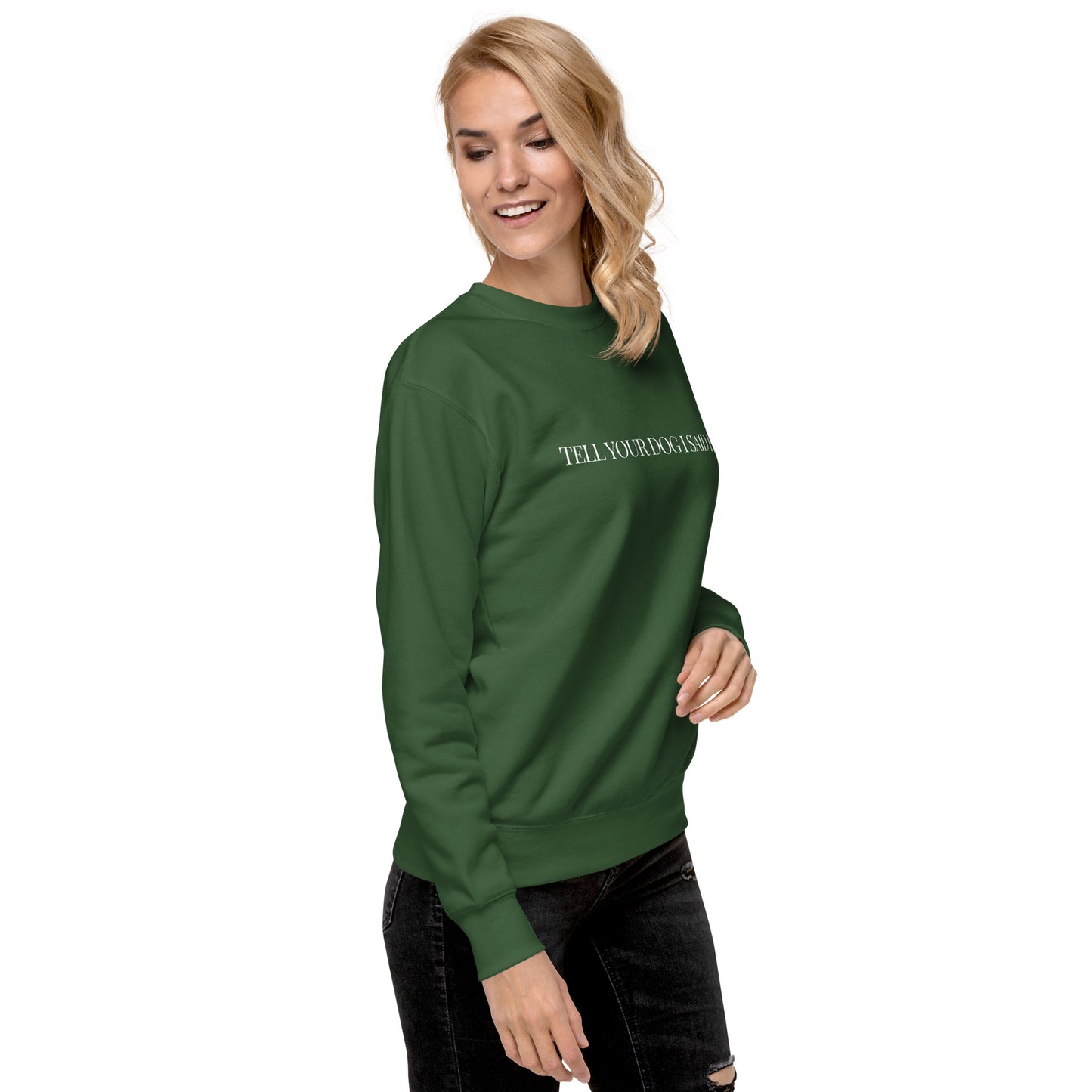 "Tell Your Dog I Said Hi" Unisex Premium Sweatshirt