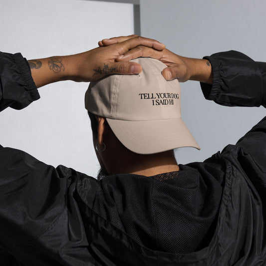 "Tell Your Dog I Said Hi" Branded Cap