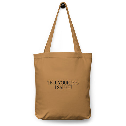"Tell Your Dog I Said Hi" Tote Bag