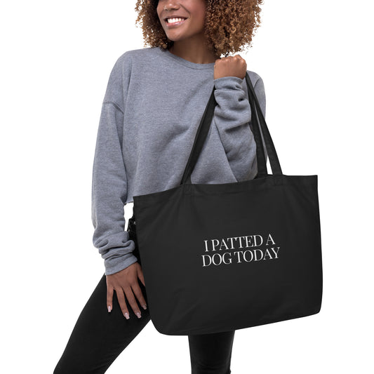 "I Patted A Dog Today" Large Tote Bag