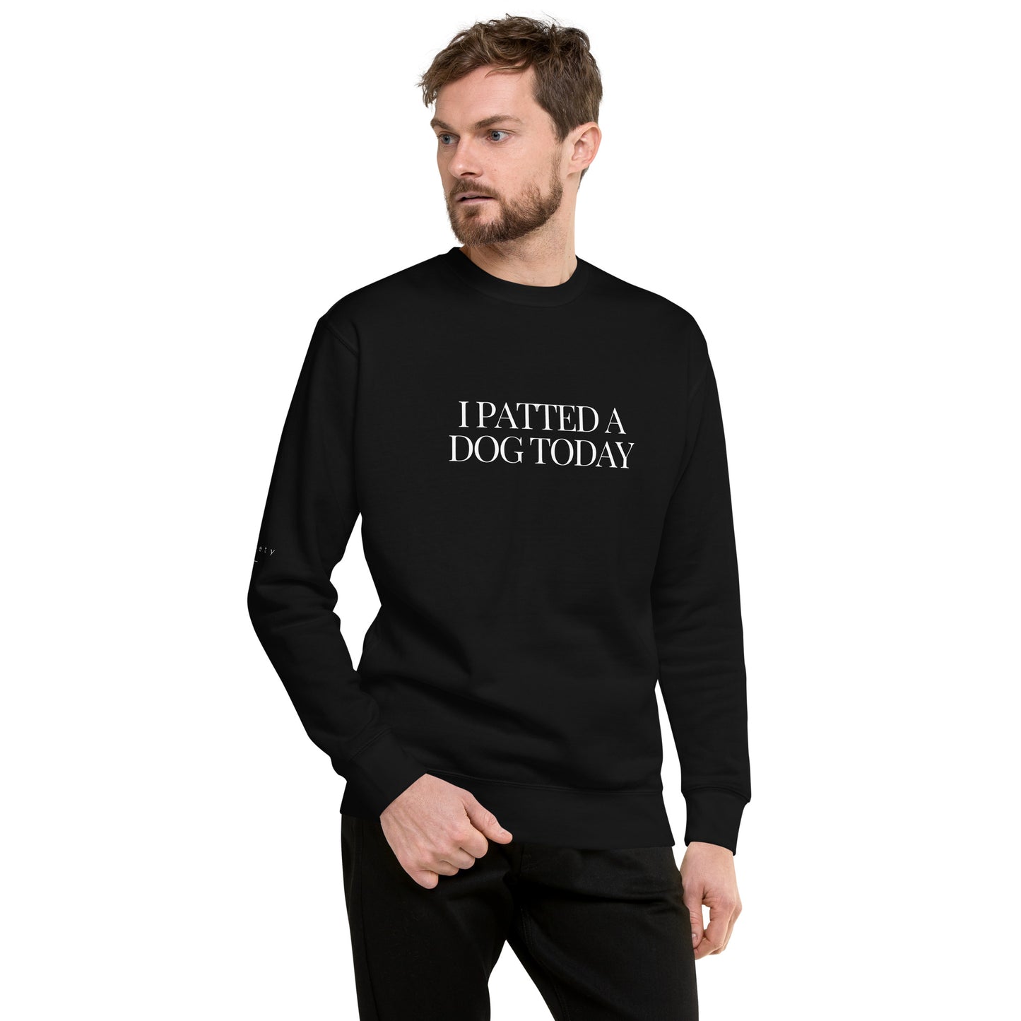 "I Patted A Dog Today" Unisex Premium Sweatshirt