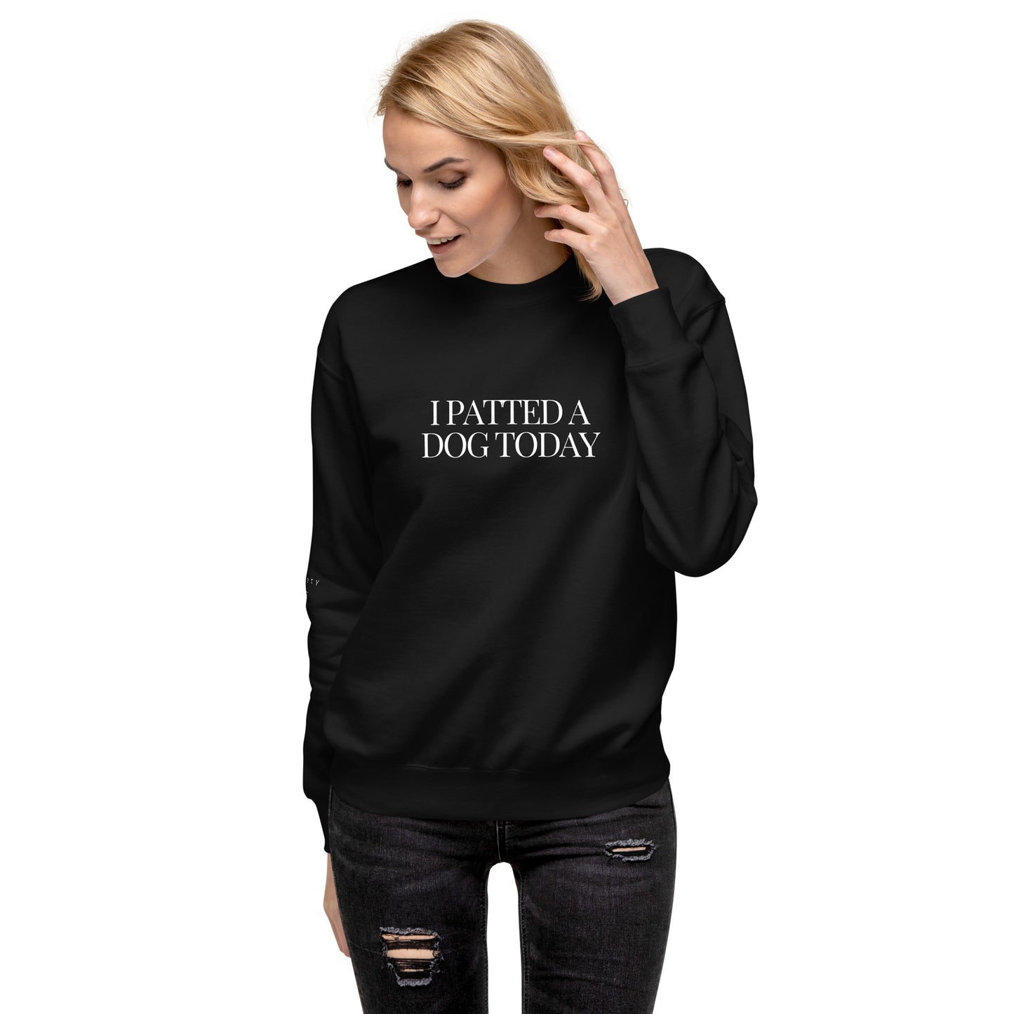 "I Patted A Dog Today" Unisex Premium Sweatshirt