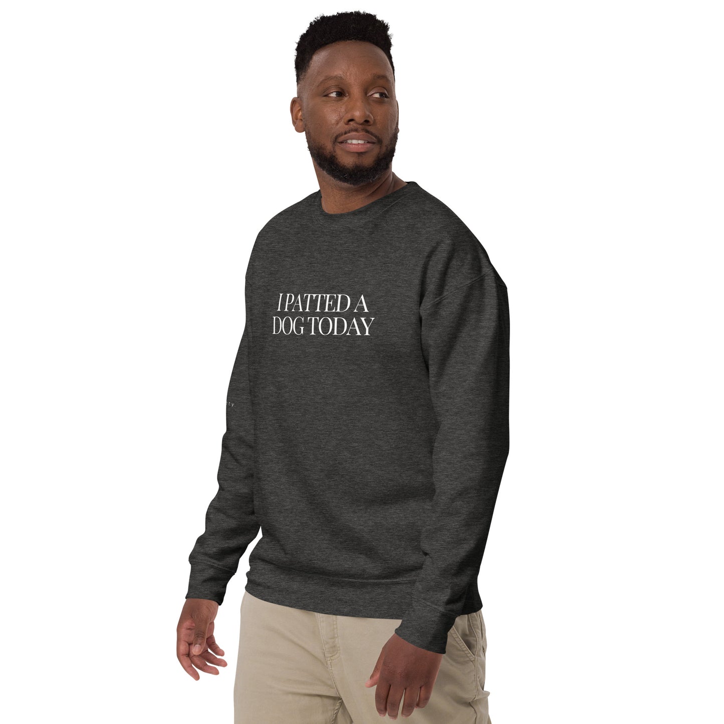 "I Patted A Dog Today" Unisex Premium Sweatshirt