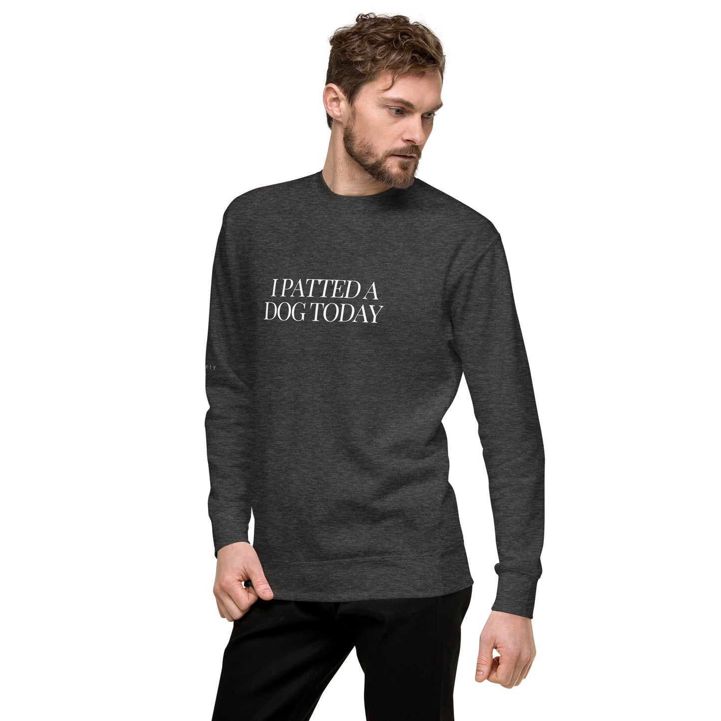 "I Patted A Dog Today" Unisex Premium Sweatshirt