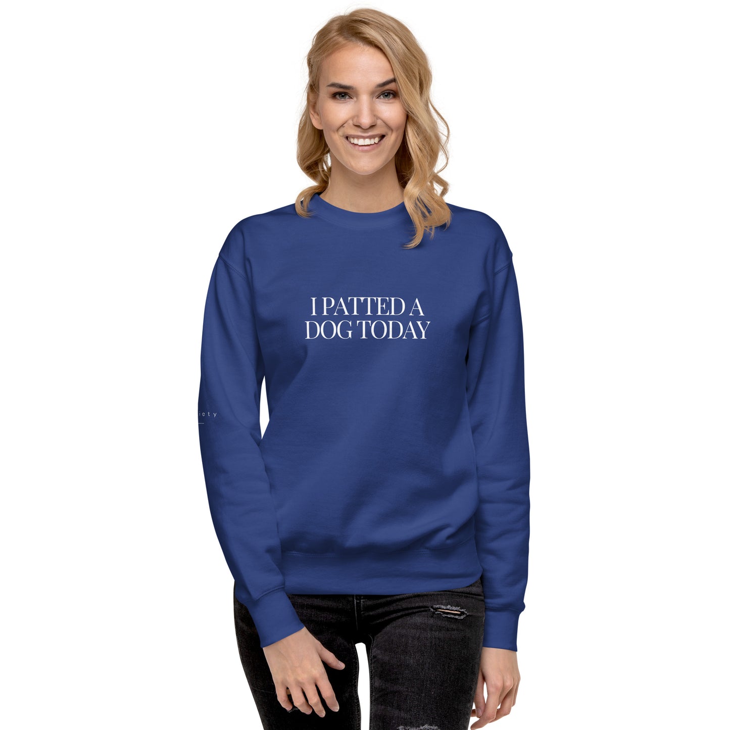 "I Patted A Dog Today" Unisex Premium Sweatshirt